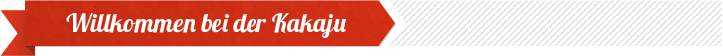 Willkommen bei der KakaJu